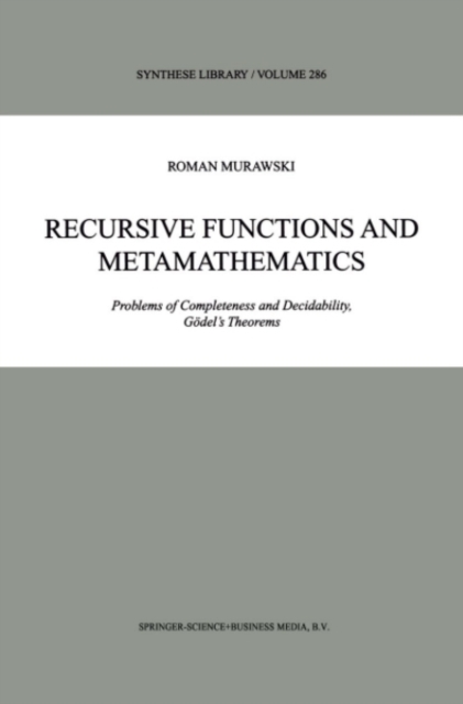 Recursive Functions and Metamathematics : Problems of Completeness and Decidability, Godel's Theorems, PDF eBook