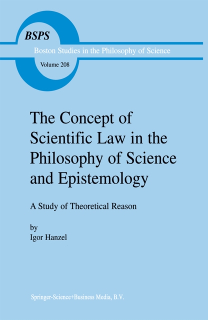 The Concept of Scientific Law in the Philosophy of Science and Epistemology : A Study of Theoretical Reason, PDF eBook