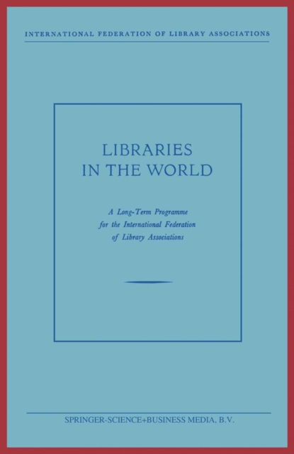 Libraries in the World : A Long-Term Programme for the International Federation of Library Associations, PDF eBook
