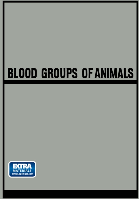 Blood Groups of Animals : Proceedings of the 9th European Animal Blood Group Conference (First Conference Arranged by E.S.A.B.R.) held in Prague, August 18-22, 1964, PDF eBook