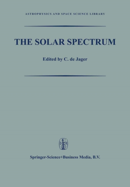 The Solar Spectrum : Proceedings of the Symposium held at the University of Utrecht 26-31 August 1963, PDF eBook