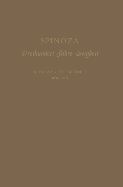 Spinoza : Dreihundert Jahre Ewigkeit Spinoza - Festschrift 1632-1932, PDF eBook