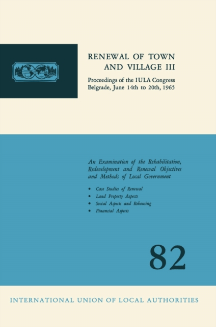 Renewal of town and village III : Proceedings of the IULA Congress Belgrade, June 14th to 20th, 1965, PDF eBook