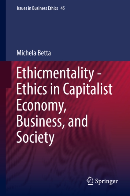 Ethicmentality - Ethics in Capitalist Economy, Business, and Society, PDF eBook
