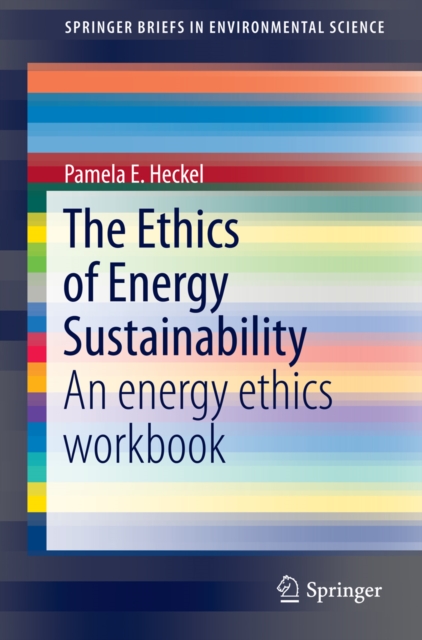 The Ethics of Energy Sustainability : An energy ethics workbook, PDF eBook
