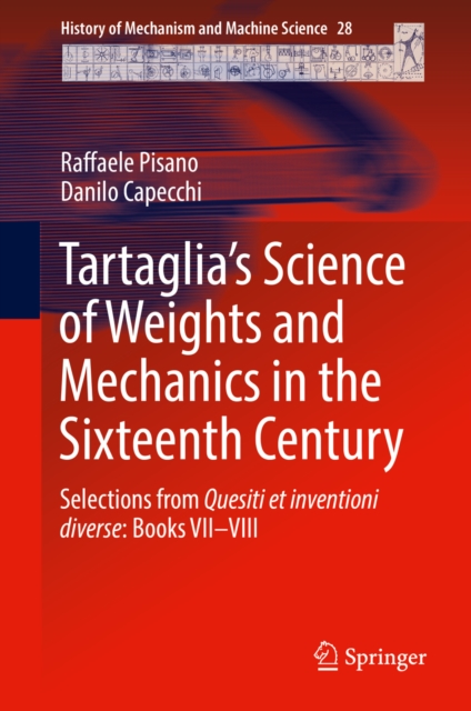 Tartaglia's Science of Weights and Mechanics in the Sixteenth Century : Selections from Quesiti et inventioni diverse: Books VII-VIII, PDF eBook