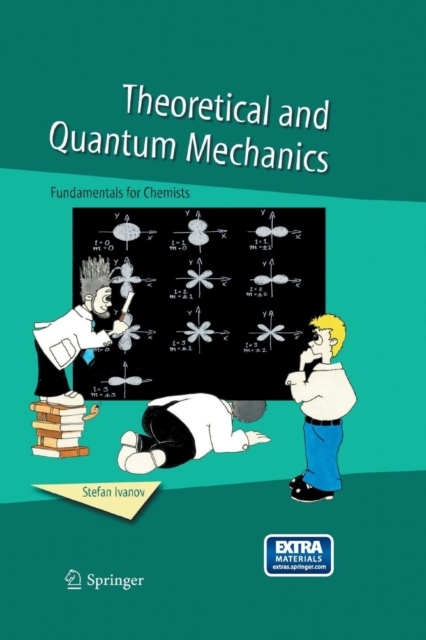 Theoretical and Quantum Mechanics : Fundamentals for Chemists, Paperback / softback Book