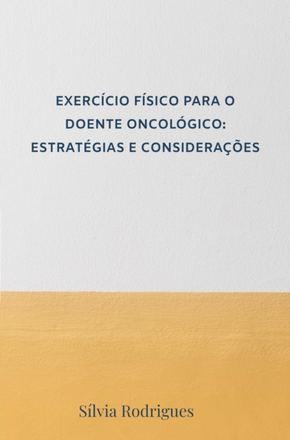 EXERCICIO FISICO PARA O DOENTE ONCOLOGICO: ESTRATEGIAS E CONSIDERACOES, EPUB eBook