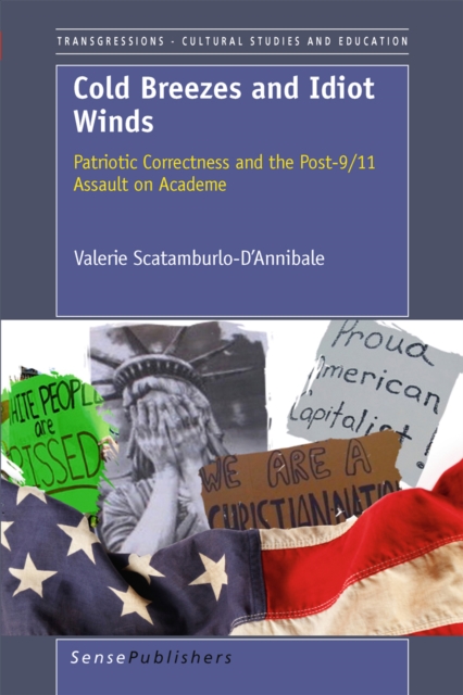 Cold Breezes and Idiot Winds : Patriotic Correctness and the Post-9/11 Assault on Academe, PDF eBook