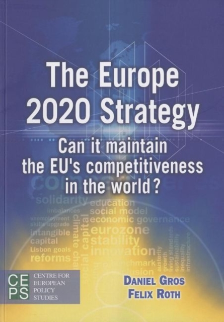 Europe 2020 Strategy : Can it Maintain the EU's Competitiveness in the World?, Paperback / softback Book