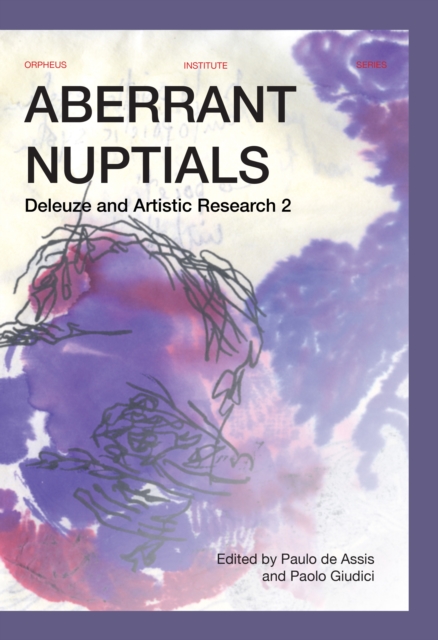Aberrant Nuptials : Deleuze and Artistic Research 2, PDF eBook