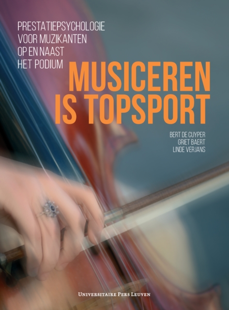 Musiceren is topsport : Prestatiepsychologie voor muzikanten op en naast het podium, PDF eBook