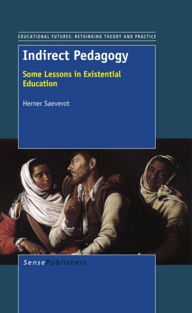 Indirect Pedagogy : Some Lessons in Existential Education, PDF eBook