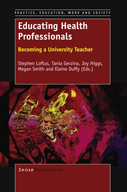 EDUCATING HEALTH PROFESSIONALS: BECOMING A UNIVERSITY TEACHER, PDF eBook