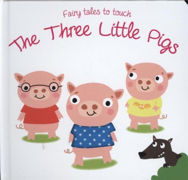 Fairy Tales to Touch: 3 Little Pigs, Board book Book