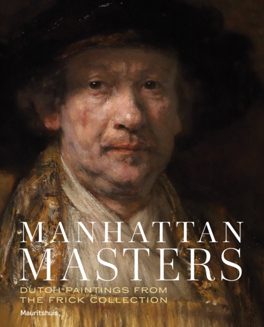 Manhattan Masters : Dutch Paintings from the Frick Collection, Paperback / softback Book