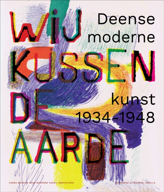 We kiss the earth : Danish modern art 1934-1948, Paperback / softback Book