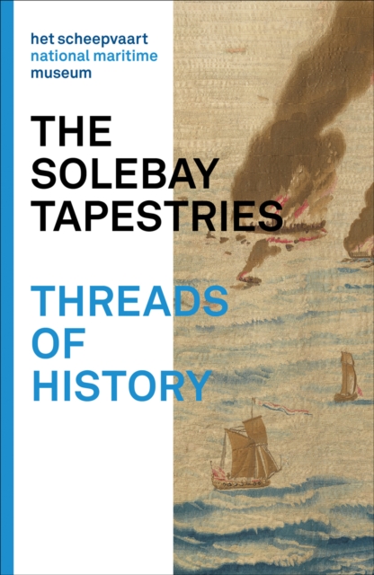 The Solebay Tapestries : Threads of History, Paperback / softback Book