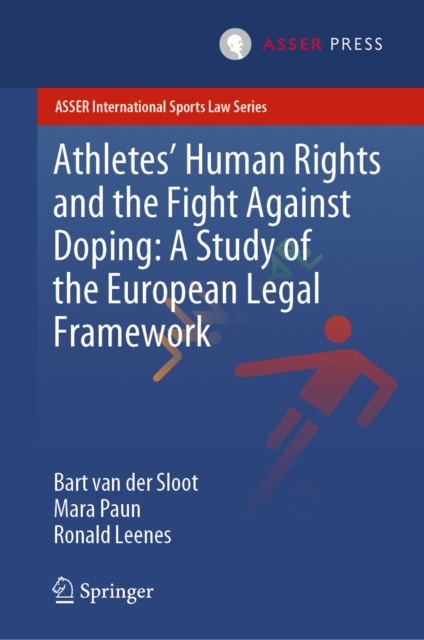Athletes' Human Rights and the Fight Against Doping: A Study of the European Legal Framework, EPUB eBook