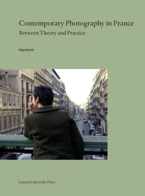 Contemporary Photography in France : Between Theory and Practice, Paperback / softback Book