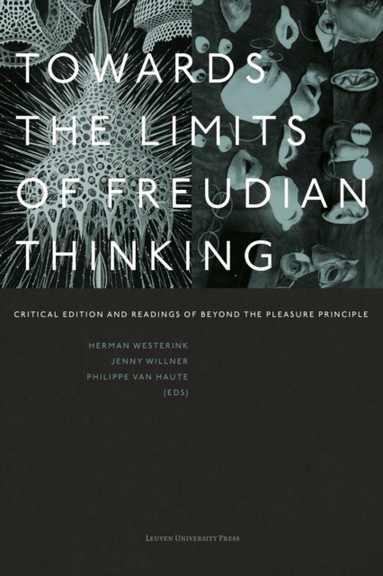 Towards the Limits of Freudian Thinking : Critical Edition and Readings of Beyond the Pleasure Principle, Paperback / softback Book