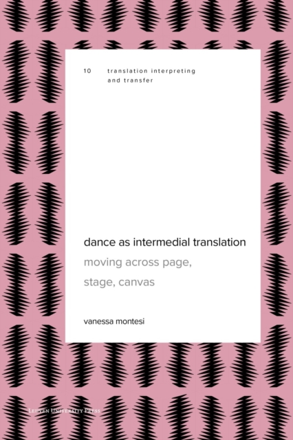 Dance as Intermedial Translation : Moving Across Page, Stage, Canvas, Paperback / softback Book