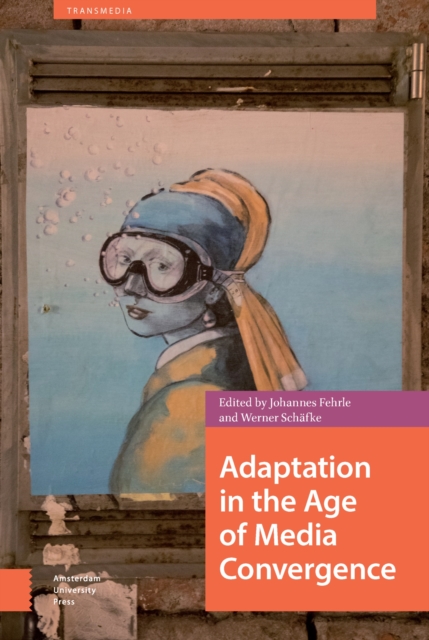 Adaptation in the Age of Media Convergence, Hardback Book