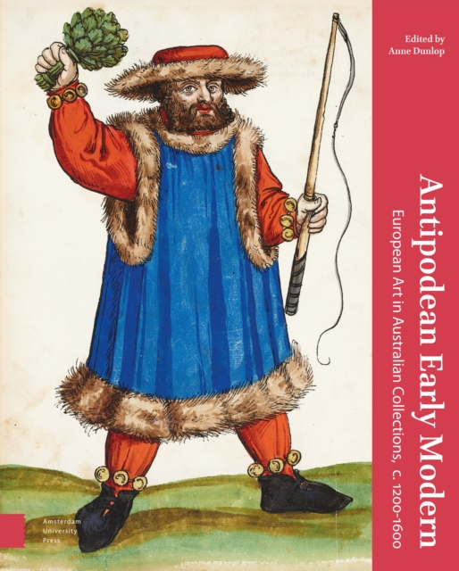 Antipodean Early Modern : European Art in Australian Collections, c. 1200-1600, Hardback Book