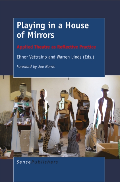 Playing in a House of Mirrors : Applied Theatre as Reflective Practice, PDF eBook