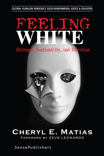 Feeling White : Whiteness, Emotionality, and Education, PDF eBook