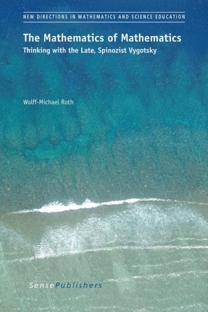 The Mathematics of Mathematics : Thinking with the Late, Spinozist Vygotsky, PDF eBook