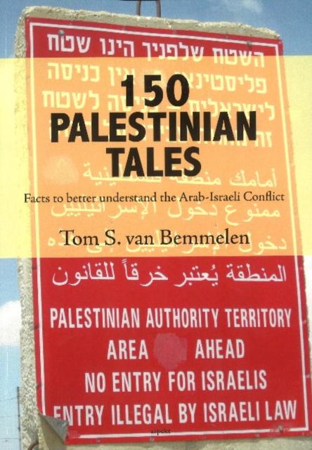 150 Palestinian Tales : Facts to Better Understand the Arab-Israeli Conflict, Paperback / softback Book