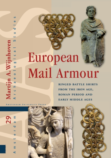 European Mail Armour : Ringed Battle Shirts from the Iron Age, Roman Period and Early Middle Ages, Hardback Book