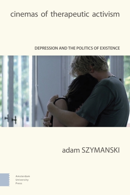 Cinemas of Therapeutic Activism : Depression and the Politics of Existence, Hardback Book