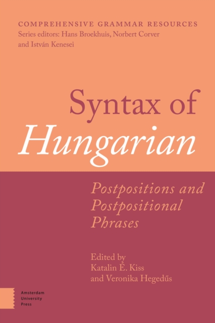 Syntax of Hungarian : Postpositions and Postpositional Phrases, Hardback Book