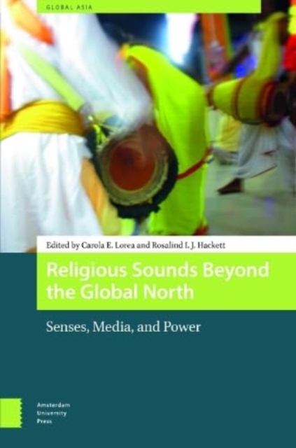 Religious Sounds Beyond the Global North : Senses, Media and Power, Hardback Book