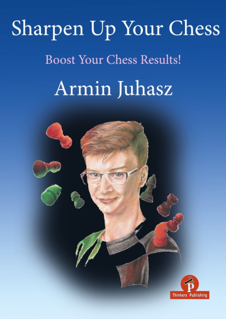 Sharpen Up Your Chess : A Practical Guide To Success, Paperback / softback Book