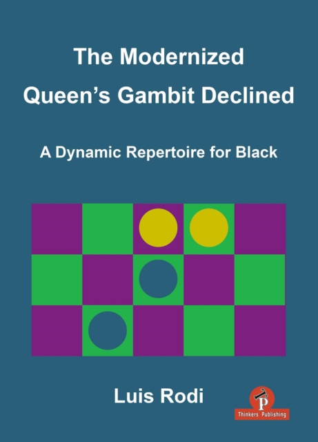 The Modernized Queen's Gambit Declined : A Dynamic Repertoire for Black, Paperback / softback Book