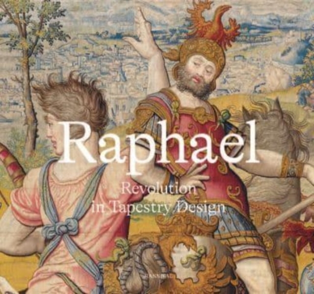 Raphael: Revolution in Tapestry Design, Hardback Book