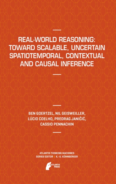 Real-World Reasoning: Toward Scalable, Uncertain Spatiotemporal,  Contextual and Causal Inference, PDF eBook