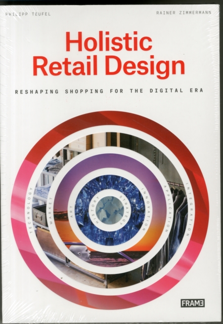 Holistic Retail Design : Reshaping Shopping for the Digital Era, Paperback / softback Book