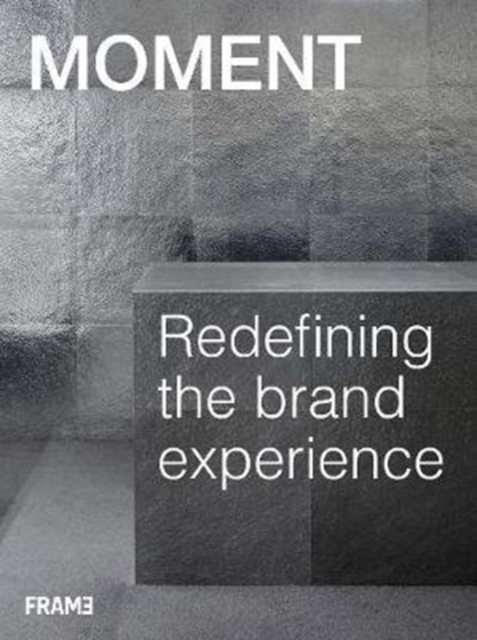 MOMENT : Redefining the Brand Experience, Hardback Book