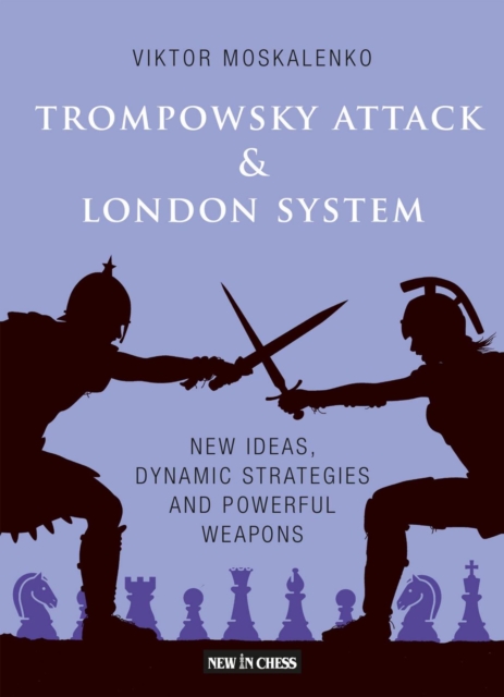 The Trompowsky Attack & London System : New Ideas, Dynamic Strategies and Powerful Weapons, EPUB eBook
