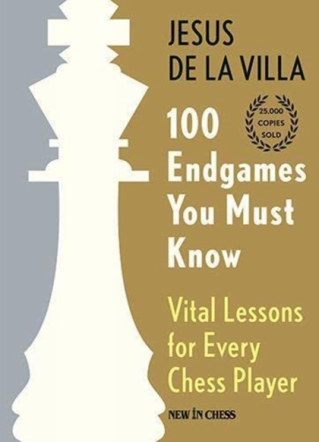 100 Endgames You Must Know : Vital Lessons for Every Chess Player, Hardback Book