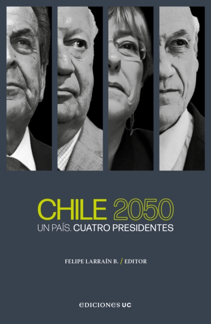 Chile 2050 : Un Pais. Cuatro Presidentes, EPUB eBook