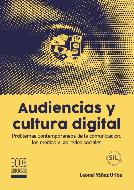 Audiencias y cultura digital - 1ra edicion : Problemas contemporaneos de la comunicacion, los medios y las redes sociales, PDF eBook