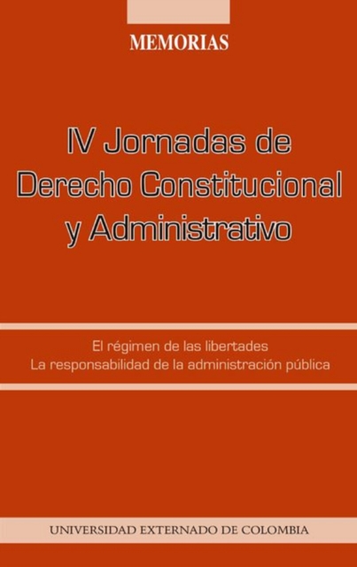 IV Jornadas de Derecho Constitucional y Administrativo : el regimen de las libertades, la responsabilidad de la administracion publica, PDF eBook