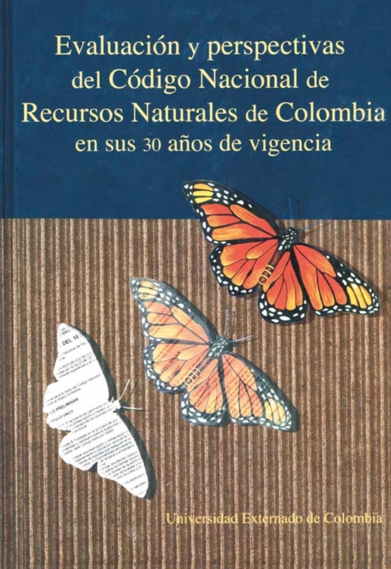 Evaluacion y Perspectivas del Codigo Nacional de Recursos Naturales de Colombia en sus 30 Anos de Vigencia, PDF eBook