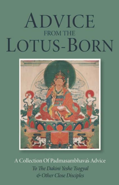 Advice from the Lotus-Born : A Collection of Padmasambhava's Advice to the Dakini Yeshe Tsogyal and Other Close Disciples, EPUB eBook