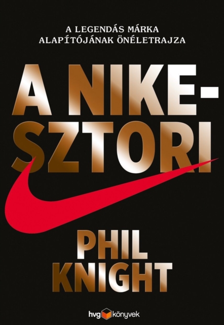 A Nike-sztori : A legendas marka alapitojanak oneletrajza, EPUB eBook